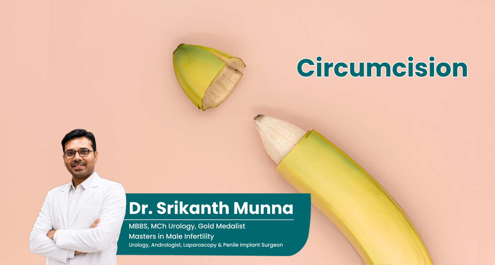 Circumcision — Dr. Srikanth Munna, MBBS, MCh Urology